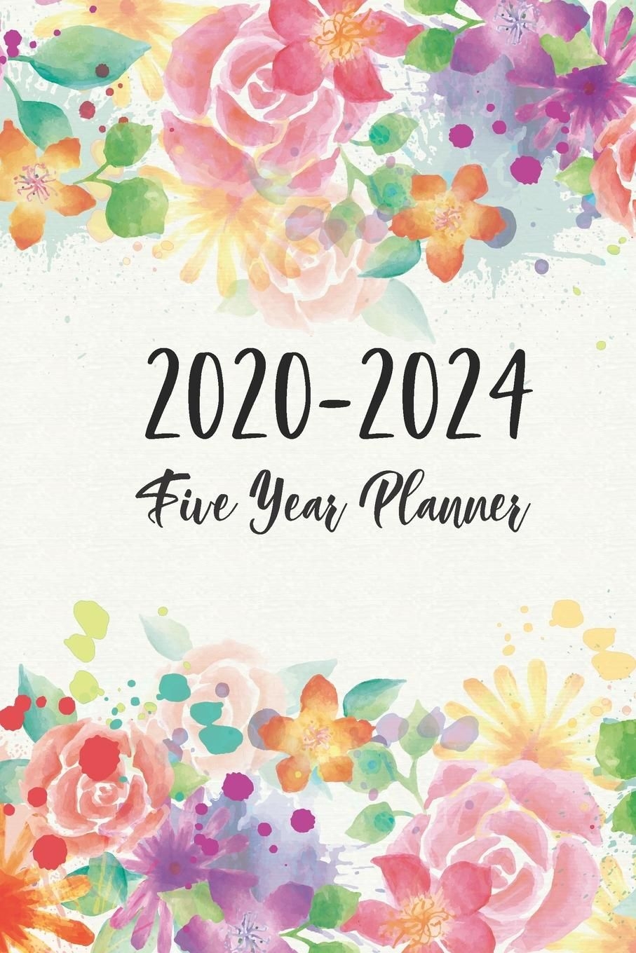 2020 2024 5 Year Monthly Calendar Planner: 2020 2024 Five Year Planner: Flower Cover 2020 2024 Monthly Schedule Organizer 60 Month Yearly