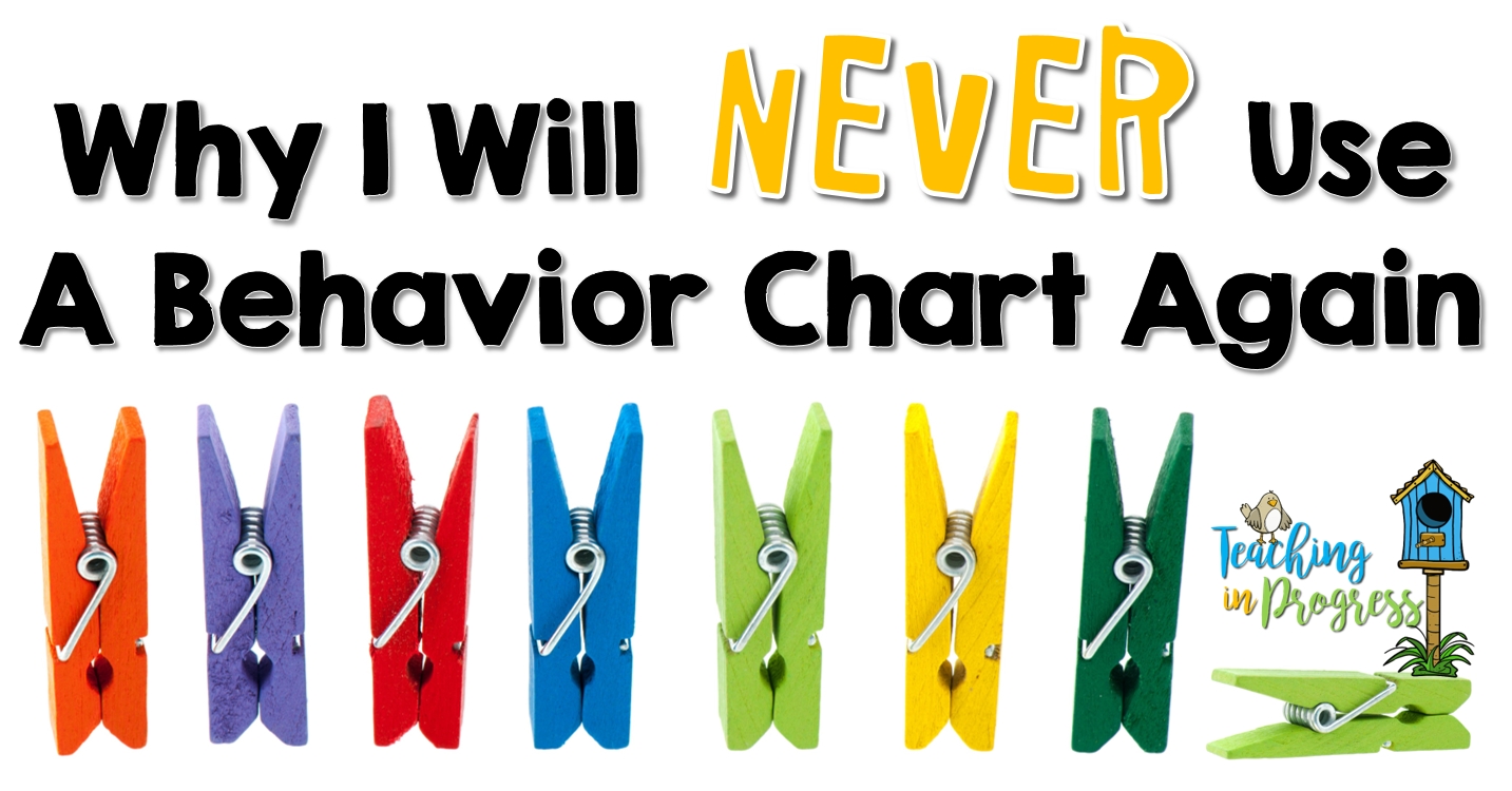 why i will never use a behavior chart again teaching in